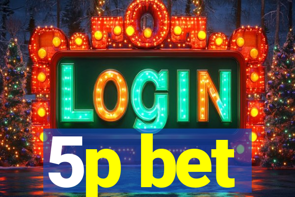 5p bet